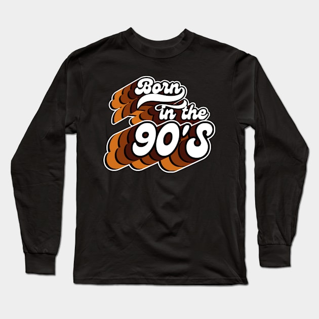 Born In The 90'S-Retro Birthday Gift Long Sleeve T-Shirt by FullOnNostalgia